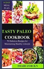 Tasty Paleo Cookbook: 70 Delicious Recipes for Maintaining Healthy Lifestyle