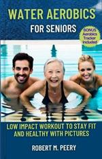 Water Aerobics for seniors: Low impact workout to stay fit and healthy with Pictures
