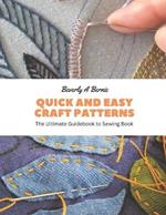 Quick and Easy Craft Patterns: The Ultimate Guidebook to Sewing Book