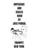 Arpeggios and Scales Book by Jose Pardal Trumpet: New York