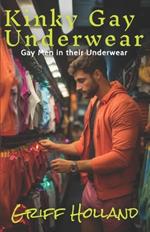Kinky Gay Underwear: Gay Men in their Underwear