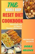 The Whole Body Reset Cookbook: Discover The Ultimate Transformation