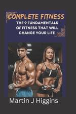 Complete Fitness: The 9 Fundamentals of Fitness That Will Change Your Life