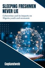 Sleeping Freshmen Never Lie Book: Cybercrime and its impacts on Nigeria youth and economic