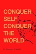 Conquer Self Conquer The World: Secrets To Overcome Self-Doubt And Embracing Your Potential