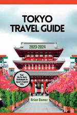 Tokyo Travel Guide: Ultimate Up-To-Date Guidebook To Japan's Capital City