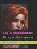 2150 The World Upside Down: The Laughter of the Human Animal