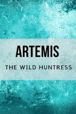 Artemis: The Wild Huntress