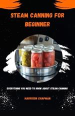Steam Canning for Beginners: Everything You Need to Know about Steam Canning