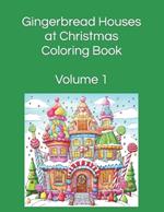 Gingerbread Houses at Christmas Coloring Book: Volume 1 100 Images