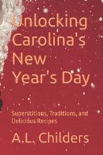 Unlocking Carolina's New Year's Day: Superstitions, Traditions, and Delicious Recipes