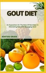 Gout Diet: An Exposition On The Role Of Nutrition In Alleviating Pain And Managing Gout