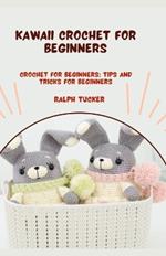 Kawaii Crochet for Beginners: Crochet for Beginners: Tips and Tricks for Beginners