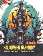 Halloween Harmony Stained Glass Coloring Book: 50 Designs for Relaxation and Delight, 8.5 x11 inches