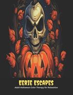 Eerie Escapes: Adult Halloween Color Therapy for Relaxation, 50 pages, 8x11 inches