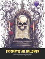 Enigmatic All Hallowen: Grown Up Coloring Odyssey, 50 pages, 8x11 inches