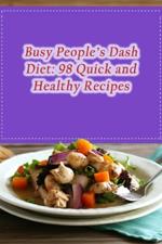 Busy People's Dash Diet: 98 Quick and Healthy Recipes