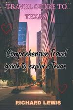 Travel Guide to Texas: Comprehensive Travel Guide to explore Texas