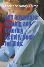 ABC Adventure: Tracing and Coloring Activity Book for Kids.