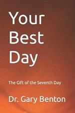 Your Best Day: The Gift of the Seventh Day