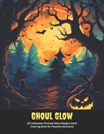 Ghoul Glow: 50 Halloween Stained Glass Designs Adult Coloring Book for Peaceful Moments