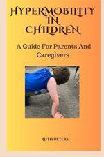Hypermobility in Children: A Guide For Parents and Caregivers
