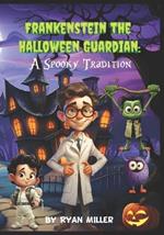 Frankenstein The Halloween Guardian: A Spooky Tradition