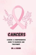 Cancers: Cancer: A Comprehensive Guide to Diagnosis and Treatment
