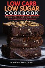 low carb, low sugar cookbook: Balance of Sweet and Salty: Low Carb, Low Sugar Kitchen Adventures