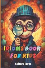 Idioms Book for Kids: Discover the Language's Hidden Gems