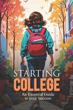 Starting College: An Essential Guide to your Success