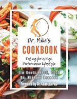 Dr. Mikes Cookbook: Eating for a High Performance Lifestyle