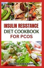 Insulin Resistance Diet Cookbook for PCOS: Tasty Recipes to Manage Polycystic Ovary Syndrome