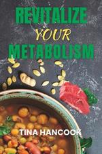 Revitalize Your Metabolism: The Ultimate Reset Diet Cookbook