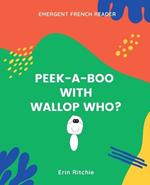 Peek-A-Book with Wallop Who?: Emergent French Reader