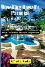 Unveiling Hawaii's Paradise: Your Definitive Travel Companion