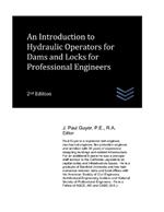 An Introduction to Hydraulic Operators for Dams and Locks for Professional Engineers