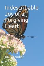 Indescribable Joy of a Forgiving Heart