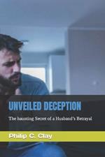 Unveiled Deception: The haunting Secret of a Husband's Betrayal