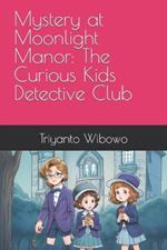 Mystery at Moonlight Manor: The Curious Kids Detective Club