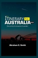 The Itinerary For Australia 2023: Discovering the Treasures of Australia