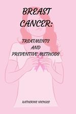 Breast Cancer: Treatments and Preventive Methods