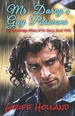 Mr. Darcy's Gay Passions: The Cambridge Affairs of Mr. Darcy, Book TWO