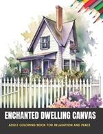 Enchanted Dwelling Canvas: Adult Coloring Book for Relaxation and Peace, 50 pages, 8.5 x 11 inches