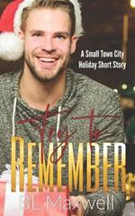 Try To Remember: A Small Town City Holiday Short Story