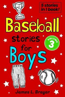 Baseball Stories for Boys - Volume 3 - James L Brayer - cover