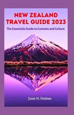 New Zealand Travel Guide 2023: The Essential Guide to Customs and Culture