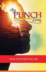 My Punch Lines: A Collection of Thoughts
