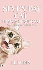 Seven Day Cat Training Program: Who Said Cats Can't Be Trained?