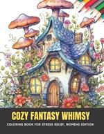Cozy Fantasy Whimsy: Coloring Book for Stress Relief, Womens Edition, 50 pages, 8.5 x 11 inches